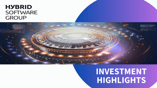 Hybrid Software Group INVESTMENT HIGHLIGHTS